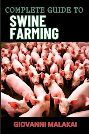 Complete Guide to Swine Farming