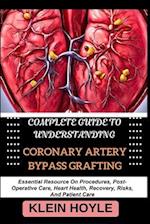 Complete Guide to Understanding Coronary Artery Bypass Grafting