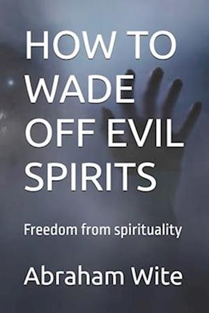 How to Wade Off Evil Spirits