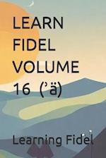 Learn Fidel Volume 16 &#4768; (&#702;ä)