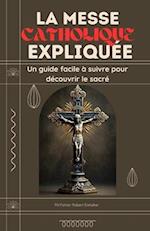 La Messe Catholique Expliquée