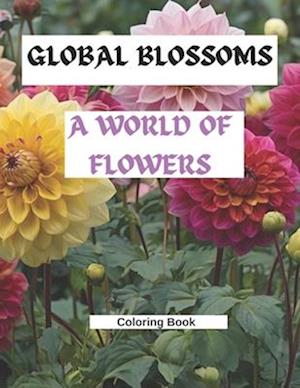 Global Blossoms A World of Flowers Coloring Book