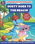 Dusty Goes to the Beach! Book 2: Easy method for children to learn English with dinosaurs- ESL for Spanish, Italian, French, German and Japanese spea