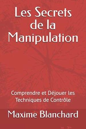 Les Secrets de la Manipulation