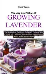 The Joy & Value of Growing Lavender