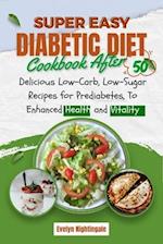 Super Easy Diabetic Diet Cookbook After 50