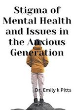 Stigma of Mental Health And Issues in the Anxious Generation