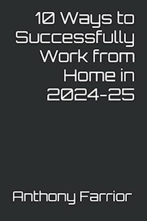 10 Ways to Successfully Work from Home in 2024-25