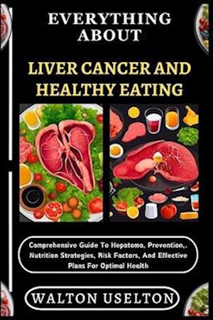 Everything about Liver Cancer and Healthy Eating