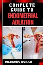 Complete Guide to Endometrial Ablation