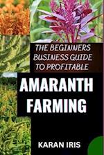 The Beginners Business Guide to Profitable Amaranth Farming