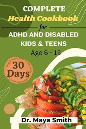 Complete 30 Days Health Cookbook for ADHD and Disabled Kids & Teens Age 6-15