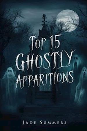 Top 15 Ghostly Apparitions