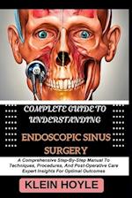 Complete Guide to Understanding Endoscopic Sinus Surgery