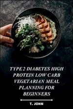 Type 2 Diabetes High Protein Low Carb Vegetarian Meal Planning for Beginners