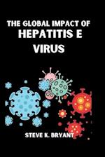 The Global Impact of Hepatitis E Virus