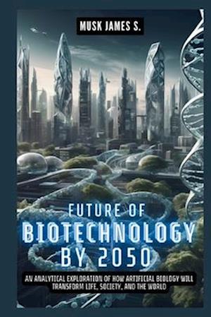 Future of Biotechnology by 2050