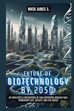 Future of Biotechnology by 2050