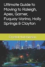 Ultimate Guide to Moving to Raleigh, Apex, Garner, Fuquay-Varina, Holly Springs & Clayton