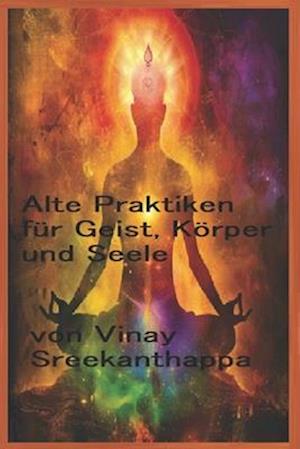 Alte Praktiken für Geist, Körper und Seele