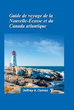 Guide de voyage de la Nouvelle-Écosse et du Canada atlantique 2024