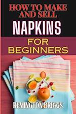 How to Make and Sell Napkins for Beginners