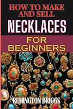 How to Make and Sell Necklaces for Beginners