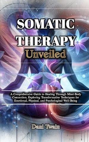 Somatic Therapy Unveiled