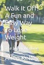 Walk It Off! A Fun and Easy Way To Lose Weight