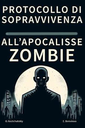 Protocollo di sopravvivenza all'Apocalisse Zombie.