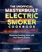 The Unofficial Masterbuilt Electric Smoker Cookbook