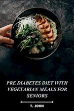 Pre Diabetes Diet with Vegetarian Meals for Seniors