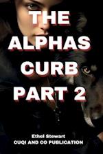 THE ALPHAS CURB Part 2