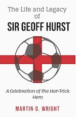 The Life and Legacy of Sir Geoff Hurst