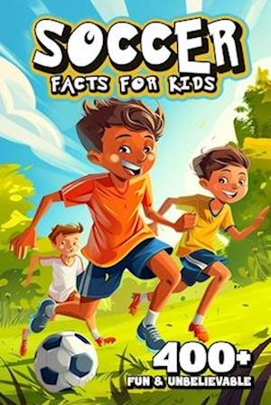 400+ Fun & Unbelievable Soccer Facts for Kids