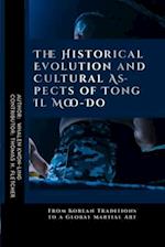 The Historical Evolution and Cultural Aspects of Tong Il Moo-Do