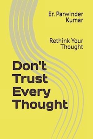 Don't Trust Every Thought