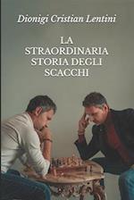 La Straordinaria Storia Degli Scacchi