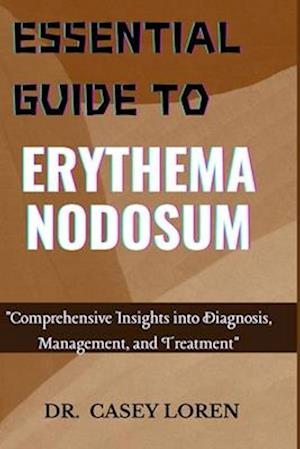 Essential Guide to Erythema Nodosum