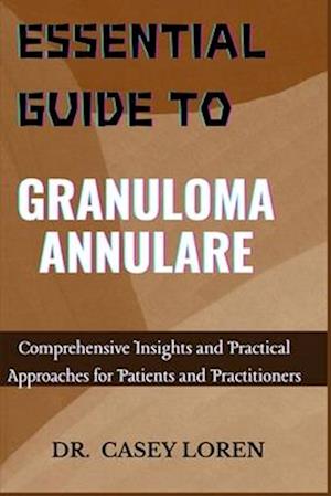 Essential Guide to Granuloma Annulare