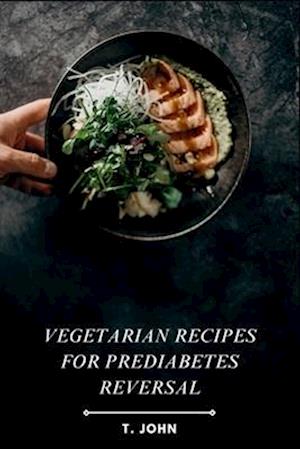 Vegetarian Recipes for Prediabetes Reversal