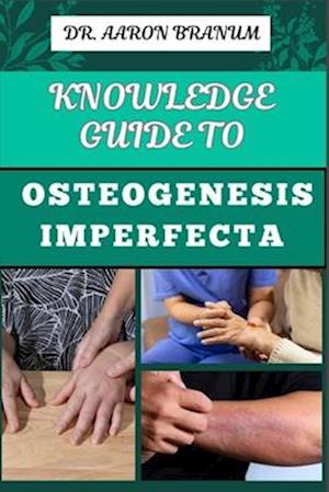 Knowledge Guide to Osteogenesis Imperfecta