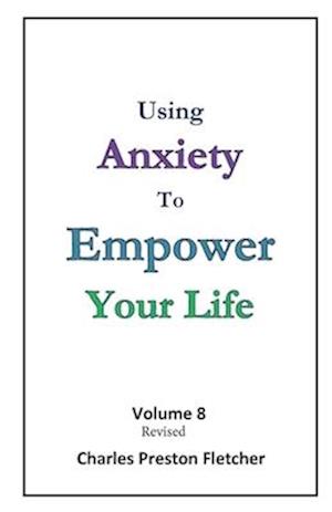 Using Anxiety to Empower Your Life