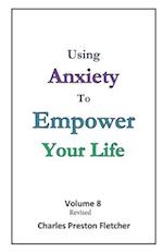 Using Anxiety to Empower Your Life