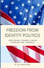 Freedom From Identity Politics