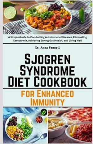 Sjogren Syndrome Diet Cookbook for Enhanced Immunity