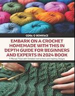 Embark on a Crochet Homemade with this In Depth Guide for Beginners and Experts in 2024 Book