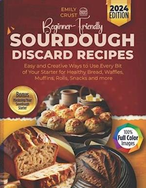 Beginner-Friendly Sourdough Discard Recipes