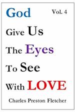 God Give Us the Eyes to See with Love