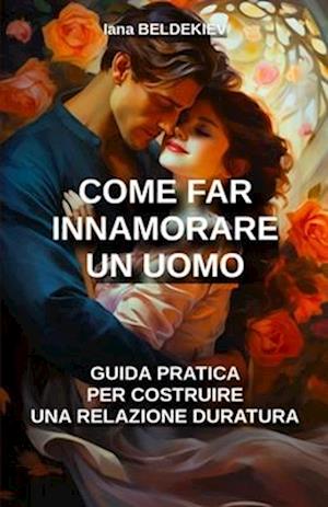 Come far innamorare un uomo